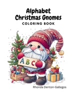 Alphabet Christmas Gnomes: Coloring Book B0CPTFDD6B Book Cover