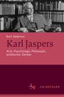 Karl Jaspers: Arzt, Psychologe, Philosoph, Politischer Denker 3476049973 Book Cover
