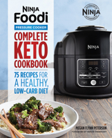 Ninja Foodi Pressure Cooker: Complete Keto Cookbook 75 Recipes for a Healthy, Low Carb Diet 1641529997 Book Cover