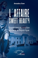 L’affaire Sweet Beauty: Quand une accusation ébranle la République (French Edition) 2336616254 Book Cover
