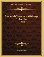 Memorial Observances Of George Frisbie Hoar 1120644208 Book Cover