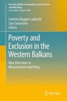 Poverty and Exclusion in the Western Balkans: New Directions in Measurement and Policy (Economic Studies in Inequality, Social Exclusion and Well-Being) 1461449448 Book Cover