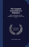 Complete Concordance to Shakespeare 1343761352 Book Cover