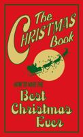 The Christmas Book: How to Have the Best Christmas Ever 0545159806 Book Cover