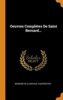 Oeuvres Compl�tes de Saint Bernard... 1015526888 Book Cover