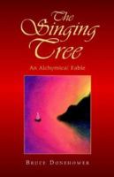 The Singing Tree: An Alchymical Fable 1413433421 Book Cover