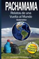 Pachamama: Relatos de Una Vuelta Al Mundo I. Sudam�rica 1534689818 Book Cover