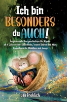 Ich bin besonders, du auch!: Inspirierende Kurzgeschichten für Kinder ab 5 Jahren über Selbstliebe, innere Stärke und Mut. Kinderbuch für Mädchen u 338419263X Book Cover