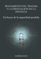 Tratamiento del Trauma y la Disociación en la Infancia: Parte 1. En busca de la seguridad perdida. (Spanish Edition) 631000946X Book Cover