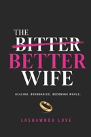 The Better Wife: Healing. Boundaries. Becoming Whole. B0GZ48TDZK Book Cover