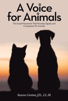 A Voice for Animals: The Social Movement That Provides Dignity and Compassion for Animals 1665732903 Book Cover