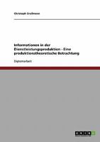Informationen in der Dienstleistungsproduktion - Eine produktionstheoretische Betrachtung 3640345479 Book Cover