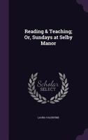 Reading & Teaching; Or, Sundays at Selby Manor 1358952337 Book Cover
