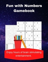 Fun with Numbers Gamebook: A Collection of 20 Number Searches and 60 Easy to Hard Sudoku Puzzles 1947238655 Book Cover