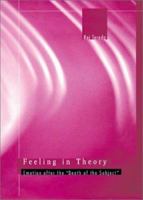 Feeling in Theory: Emotion after the "Death of the Subject" 0674011279 Book Cover