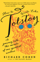How to Write like Tolstoy: A Journey into the Minds of Our Greatest Writers 0812998308 Book Cover
