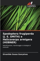 Spodoptera frugiperda (J. E. SMITH) e Helicoverpa armigera (HÜBNER) (Italian Edition) 620830279X Book Cover