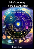 Mira's Journey to the Solar System: Colorbook for kids age 8 and up B0CMDF3L9H Book Cover