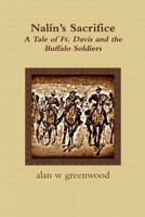 Nalín's Sacrifice A Tale of Ft. Davis and the Buffalo Soldiers 1387039792 Book Cover