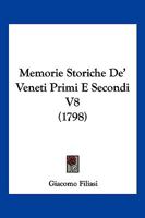 Memorie Storiche De' Veneti Primi E Secondi V8 (1798) 1166179419 Book Cover