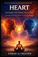 THE HEART: A Simple and Complete Guide to Love, Emotion, and Human Connection B0GX2KYP76 Book Cover