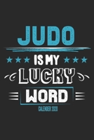 Judo Is My Lucky Word Calender 2020: Funny Cool Judo Calender 2020 Monthly & Weekly Planner - 6x9 - 128 Pages - Cute Gift For Judo Fighters, Athletes, Fans, Clubs and Judo Coaches 1711885908 Book Cover