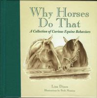 Why Horse Do That A Collection of Curious Equine Behaviours 1572237074 Book Cover