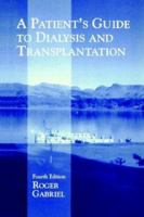 A Patient’s Guide to Dialysis and Transplantation 085200981X Book Cover