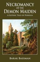 Necromancy of the Demon Maiden: A Gothic Tale of Podolia 1948046741 Book Cover