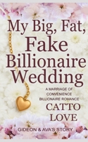 My Big, Fat, Fake Billionaire Wedding B0F1KXT4J7 Book Cover