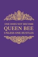 One Does Not Become Queen Bee Unless One Hustles: 6"x9" to do list/notebook for a Boss Lady, a Chaos Coordinator, motivation, inspiration, tracking ... at world domination for business women. B083XVFGQQ Book Cover