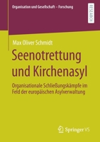 Seenotrettung und Kirchenasyl : Organisationale Schlie?ungsk?mpfe Im Feld der Europ?ischen Asylverwaltung 3658324724 Book Cover