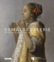 Gemäldegalerie: 200 Masterpieces of European Painting 3865024165 Book Cover