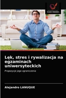 Lęk, stres i rywalizacja na egzaminach uniwersyteckich: Propozycje jego ograniczenia 6203379832 Book Cover