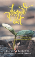 Figure It Out!: Stepping into your personal GREATNESS! 0228838460 Book Cover