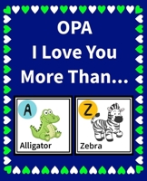 Opa I Love You More Than : Reasons Why I Love You Fill in the Blank Book 1658533984 Book Cover