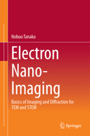 Electron Nano-Imaging: Basics of Imaging and Diffraction for TEM and STEM 4431568042 Book Cover