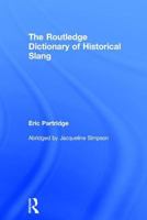 Dictionary of Slang and Unconventional English: Colloquialisms, and Catch-Phrases, Solecisms and Catachresis, Nicknames, and Vulgarisms