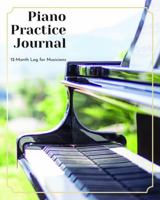 Piano Practice Journal : 12 Month Log for Musicians 1648240003 Book Cover