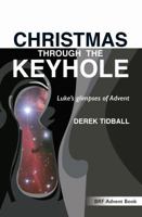 Christmas through the Keyhole: Luke's glimpses of Advent 0857465201 Book Cover
