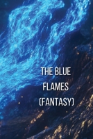 The Blue Flames (FANTASY) B0DR23B3KR Book Cover