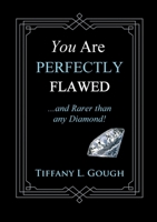 You Are Perfectly Flawed...and Rarer than any Diamond! 1716958679 Book Cover