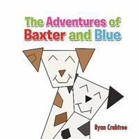 The Adventures of Baxter and Blue 1453589430 Book Cover