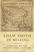 Adam Smith in Beijing: Lineages of the Twenty-First Century 1844672980 Book Cover