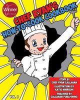 Chef Ryan's How-To-Cook Cookbook 1548429511 Book Cover