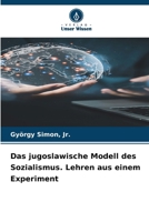 Das jugoslawische Modell des Sozialismus. Lehren aus einem Experiment (German Edition) 6207909100 Book Cover