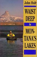 Waist Deep in Montana's Lakes 087108824X Book Cover