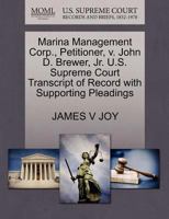 Marina Management Corp., Petitioner, v. John D. Brewer, Jr. U.S. Supreme Court Transcript of Record with Supporting Pleadings 1270694065 Book Cover