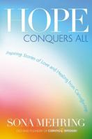 Hope Conquers All: Inspiring Stories of Love and Healing from CaringBridge 1455523070 Book Cover