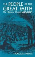 The People of the Great Faith: The Highland Church, 1690-1900 0861521986 Book Cover